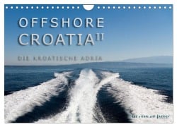 OFFSHORE KROATIEN (Wandkalender 2025 DIN A4 quer), CALVENDO Monatskalender - The Visual Art Factory