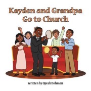 Cover-Bild zum Titel 'Kayden and Grandpa Go to Church' von 'Oprah Dohman'