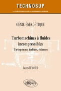 Cover-Bild zum Titel 'Génie énergétique - Turbomachines à fluides incompressibles - Turbopompes, turbines, éoliennes' von 'Jacques Bernard'