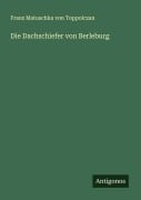 Cover-Bild zum Titel 'Die Dachschiefer von Berleburg' von 'Franz Matuschka von Toppolczan'