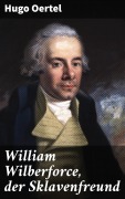 Cover-Bild zum Titel 'William Wilberforce, der Sklavenfreund' von 'Hugo Oertel'