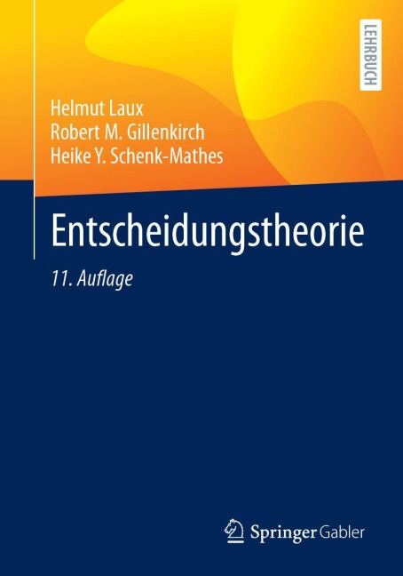 Entscheidungstheorie - Helmut Laux, Robert M. Gillenkirch, Heike Y. Schenk-Mathes