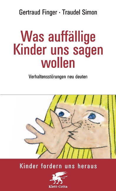 Was auffällige Kinder uns sagen wollen (Kinder fordern uns heraus) - Waltraud Finger, Traudel Simon-Wundt
