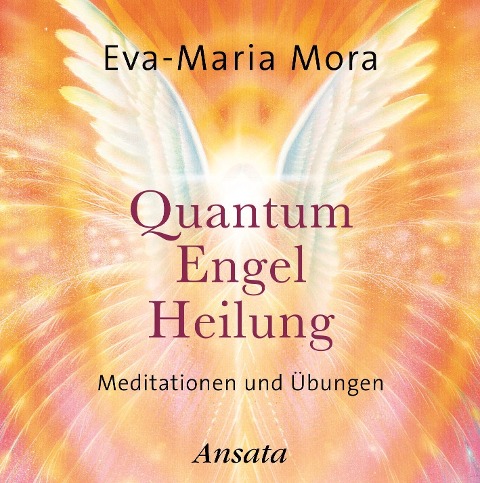 Quantum Engel Heilung - Eva-Maria Mora