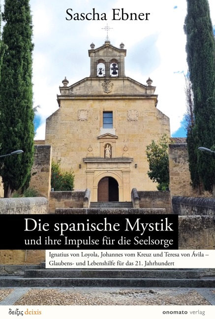 Die spanische Mystik und ihre Impulse für die Seelsorge - Sascha Ebner