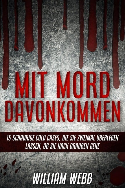 Mit Mord Davonkommen: 15 Schaurige Cold Cases, Die Sie Zweimal Überlegen Lassen, Ob Sie Nach Draußen Gehen - William Webb