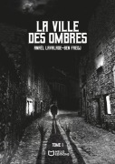 Cover-Bild zum Titel 'La Ville des Ombres - Tome I' von 'Anaël Lavalade-Ben Fredj'