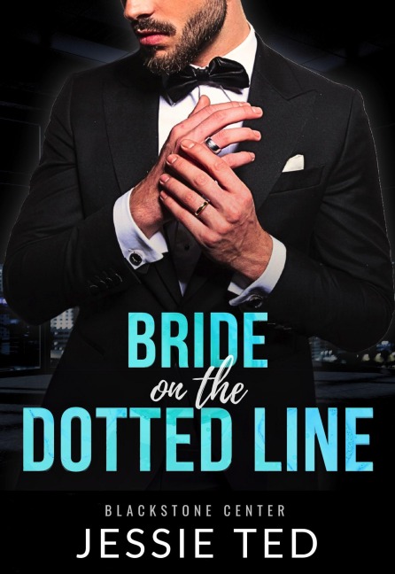 Bride on the Dotted Line (Blackstone Center, #1) - Jessie Ted