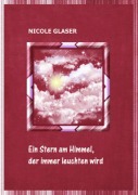 Cover-Bild zum Titel 'Ein Stern am Himmel, der immer leuchten wird' von 'Nicole Glaser'