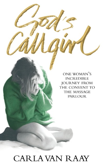 God's Callgirl - Carla van Raay