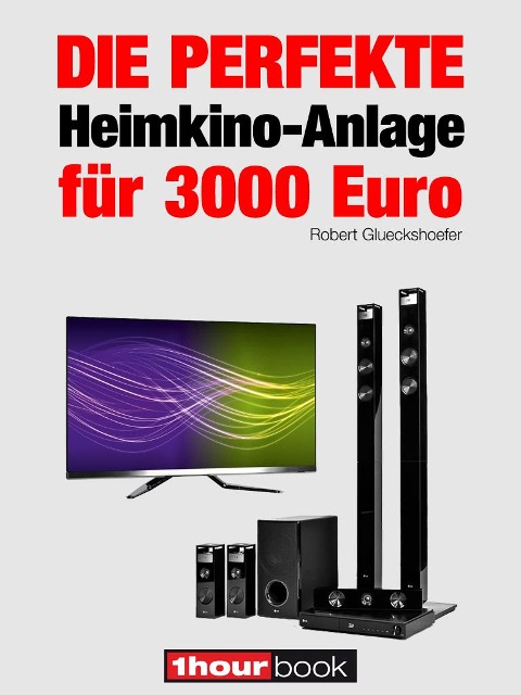 Die perfekte Heimkino-Anlage für 3000 Euro - Robert Glueckshoefer