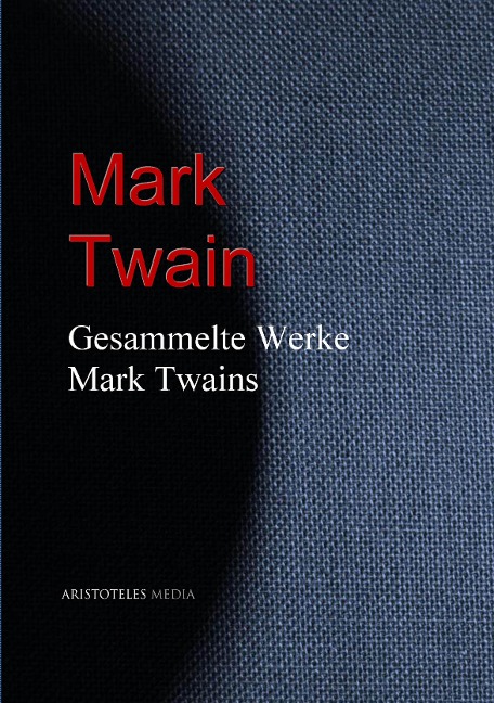 Gesammelte Werke Mark Twains - Mark Twain