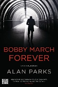 Cover-Bild zum Titel 'Bobby March forever' von 'Alan Parks'