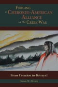 Cover-Bild zum Titel 'Forging a Cherokee-American Alliance in the Creek War' von 'Susan M Abram'