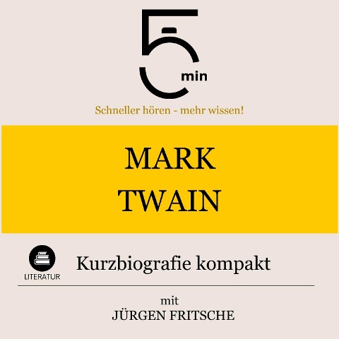 Mark Twain: Kurzbiografie kompakt - Jürgen Fritsche, Minuten, Minuten Biografien