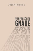 Cover-Bild zum Titel 'Verfälschte Gnade' von 'Joseph Prince'