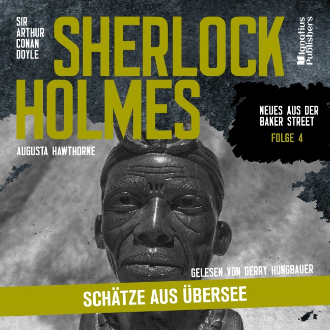 Sherlock Holmes: Schätze aus Übersee (Neues aus der Baker Street, Folge 4) - Arthur Conan Doyle, Augusta Hawthorne