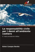 Cover-Bild zum Titel 'La responsabilità civile per i danni all'ambiente costiero' von 'Kelen Campos Benito'