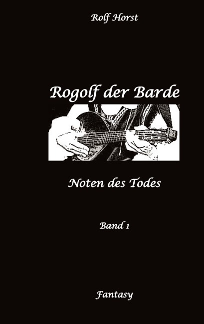 Rogolf der Barde, Live-Rollenspiel, Zwerge, Magier, Rituale, Laute, Dolche, Kurzschwert, Räucherwerk, Rügen, Verrat, Macht der Finsternis, Dämonen - Rolf Horst