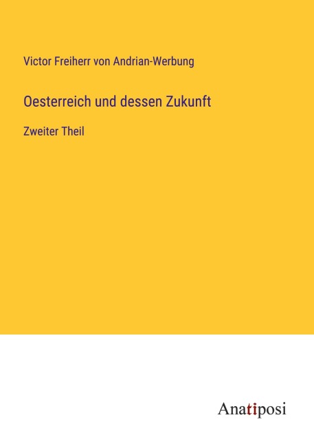 Oesterreich und dessen Zukunft - Victor Freiherr von Andrian-Werbung