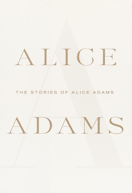 The Stories of Alice Adams - Alice Adams