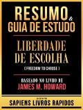 Cover-Bild zum Titel 'Resumo & Guia De Estudo - Liberdade De Escolha (Freedom To Choose) - Baseado No Livro De James M. Howard' von 'Sapiens Livros Rapidos, Sapiens Livros Rapidos'