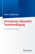 Cover-Bild zum Titel 'Verstorbenen-fokussierte Trauerbewältigung' von 'Frank E. Eyetsemitan'