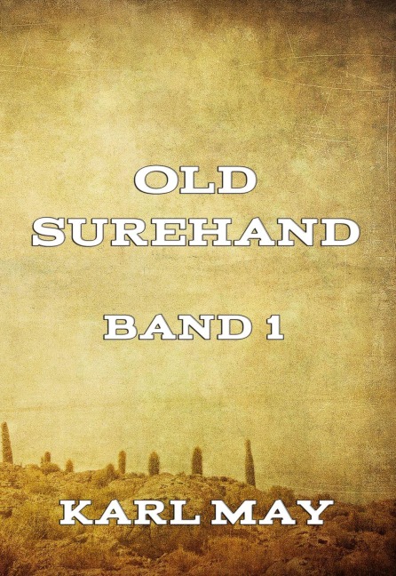 Old Surehand, Band 1 - Karl May