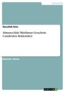 Cover-Bild zum Titel 'Almanya'daki Müslüman Gençlerin Camilerden Beklentileri' von 'Nurullah Uslu'