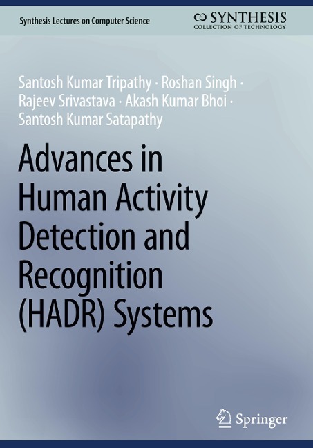 Advances in Human Activity Detection and Recognition (HADR) Systems - Santosh Kumar Tripathy, Roshan Singh, Santosh Kumar Satapathy, Akash Kumar Bhoi, Rajeev Srivastava