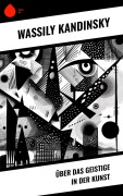 Cover-Bild zum Titel 'Über das Geistige in der Kunst' von 'Wassily Kandinsky'