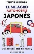 El Milagro Automotriz Japonés: Lecciones para el Mundo - Yamato Nakamura