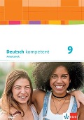 Deutsch kompetent 9. Arbeitsheft mit Lösungen Klasse 9. Ausgabe Bayern - 