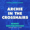 Cover-Bild zum Titel 'Archie in the Crosshairs Lib/E: A Nero Wolfe Mystery' von 'Robert Goldsborough'