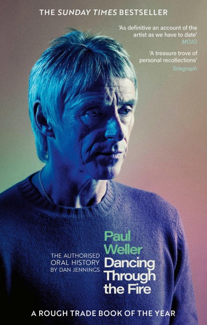 Paul Weller: Dancing Through the Fire - Dan Jennings