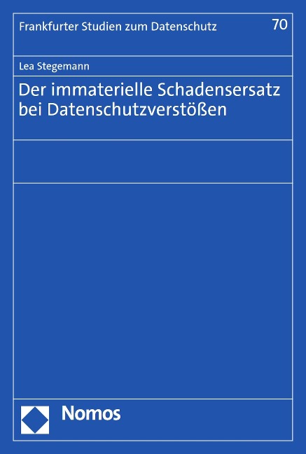 Der immaterielle Schadensersatz bei Datenschutzverstößen - Lea Stegemann