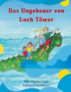 Cover-Bild zum Titel 'Das Ungeheuer von Loch Töwer' von 'Katharina Nachtsheim, Hans Rigobert Koch'