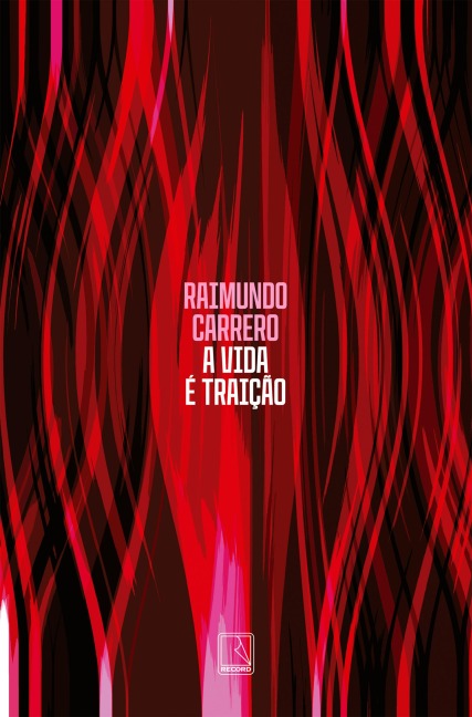 A vida é traição - Raimundo Carrero