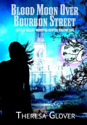 Blood Moon Over Bourbon Street - Theresa Glover