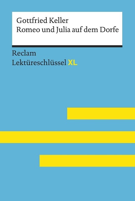 Romeo und Julia auf dem Dorfe von Gottfried Keller: Lektüreschlüssel mit Inhaltsangabe, Interpretation, Prüfungsaufgaben mit Lösungen, Lernglossar. (Reclam Lektüreschlüssel XL) - Klaus-Dieter Metz