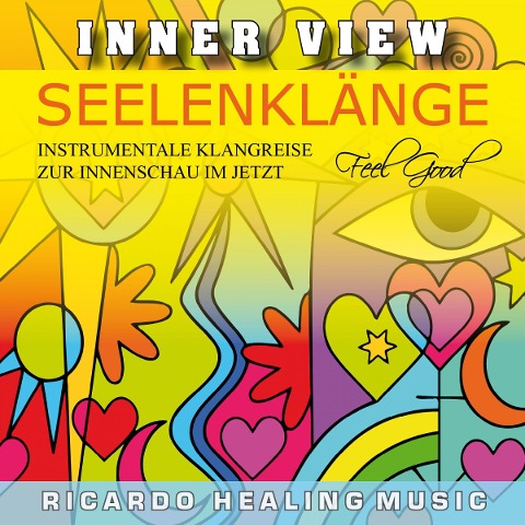 Inner View - Seelenklänge - Instrumentale Klangreise zur Innenschau im Jetzt - 