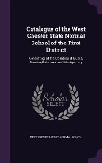 Cover-Bild zum Titel 'Catalogue of the West Chester State Normal School of the First District: Consisting of the Counties of Bucks, Chester, Delaware and Montgomery' von ''