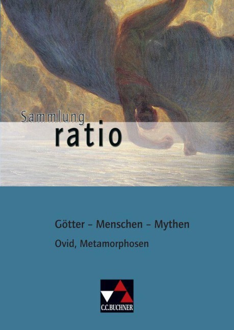 Ovid, Metamorphosen. Götter - Menschen - Mythen - Ovid