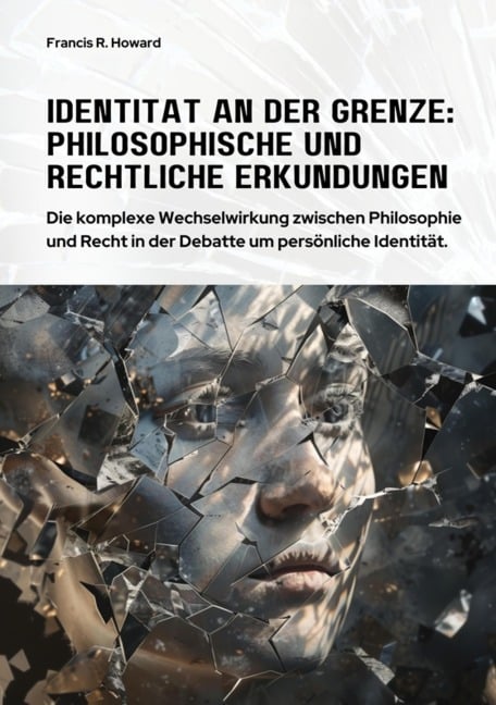 Identität an der Grenze: Philosophische und Rechtliche Erkundungen - Francis R. Howard