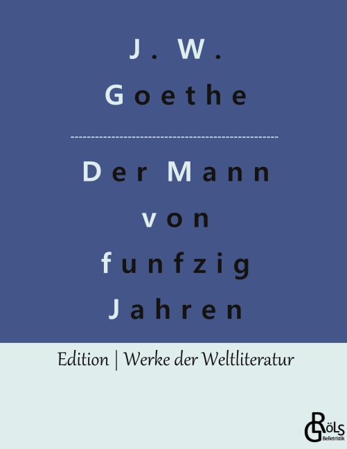 Der Mann von funfzig Jahren - Johann Wolfgang von Goethe