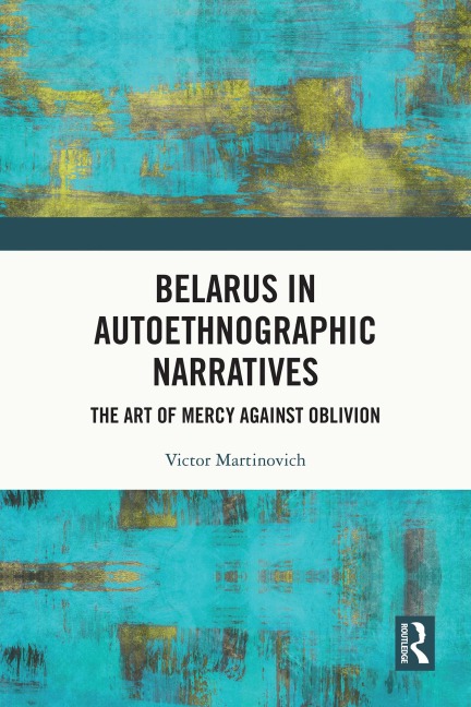 Belarus in Autoethnographic Narratives - Victor Martinovich