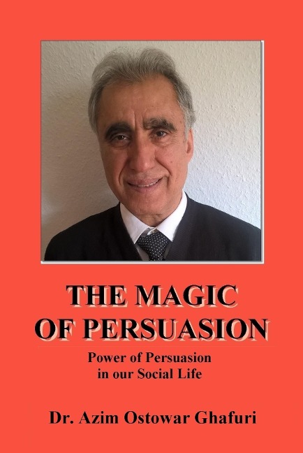 THE MAGIC OF PERSUASION - Azim Ostowar Ghafuri