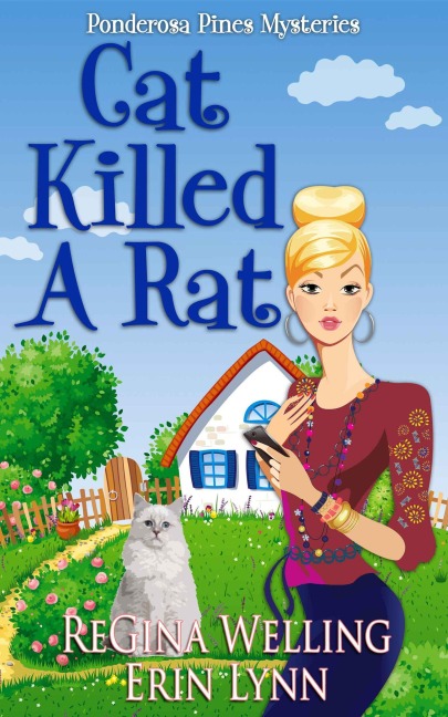 Cat Killed A Rat (A Ponderosa Pines Mystery, #1) - Regina Welling, Erin Lynn