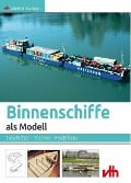 Binnenschiffe als Modell - Günther Slansky