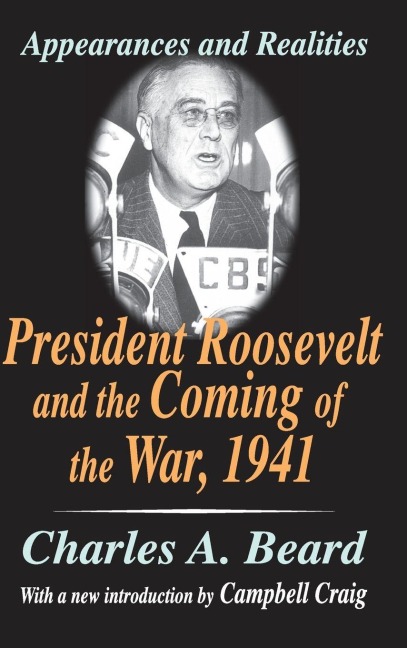 President Roosevelt and the Coming of the War, 1941 - Charles Beard